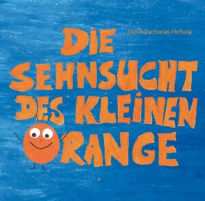 Die Sehnsucht des kleinen Orange