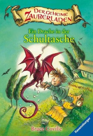 Ein Drache in der Schultasche / Der geheime Zauberladen Bd.1