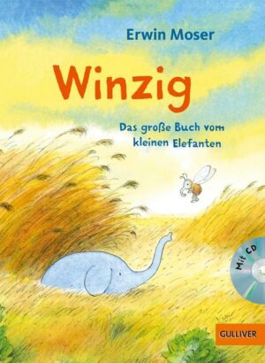 Winzig. Das große Buch vom kleinen Elefanten