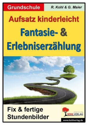 Aufsatz kinderleicht - Die Fantasie- und Erlebniserzählung