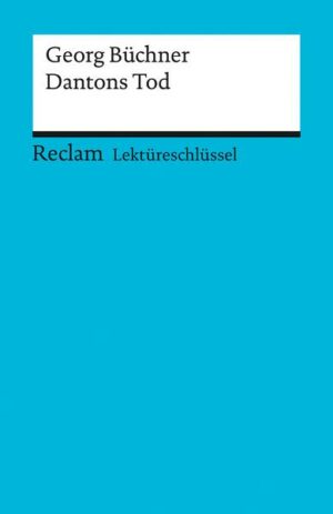 Lektüreschlüssel zu Georg Büchner: Dantons Tod