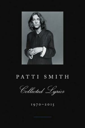 Patti Smith Collected Lyrics