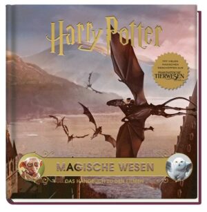 Harry Potter: Magische Wesen - Das Handbuch zu den Filmen