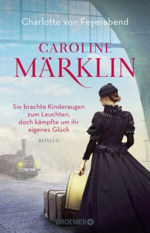 Caroline Märklin - Sie brachte Kinderaugen zum Leuchten