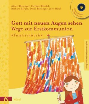 Gott mit neuen Augen sehen. Wege zur Erstkommunion - Familienbuch