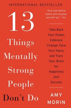 13 Things Mentally Strong People Don't Do