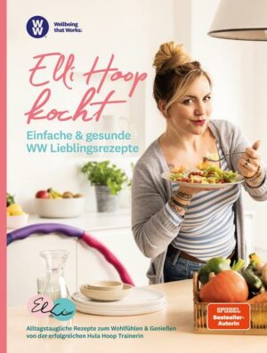 WW - Elli Hoop kocht - Einfache & gesunde WW Lieblingsrezepte