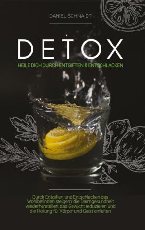 Detox - Heile dich durch Entgiften und Entschlacken