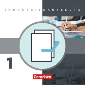 Industriekaufleute - Aktuelle Ausgabe - 1. Ausbildungsjahr: Lernfelder 1-5