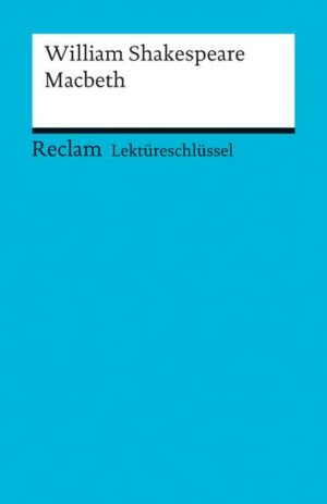 Lektüreschlüssel zu William Shakespeare: Macbeth