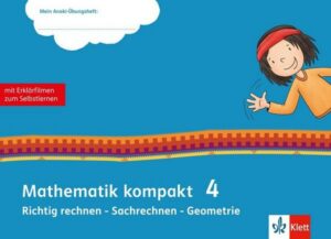 Mathematik kompakt 4. Richtig rechnen - Sachrechnen - Geometrie