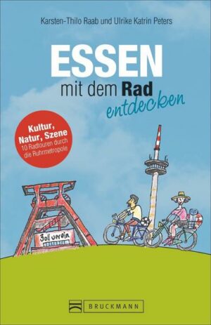 Essen mit dem Rad entdecken. Ein Fahrradreiseführer für die Ruhrmetropole