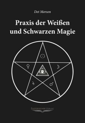 Praxis der weissen und schwarzen Magie