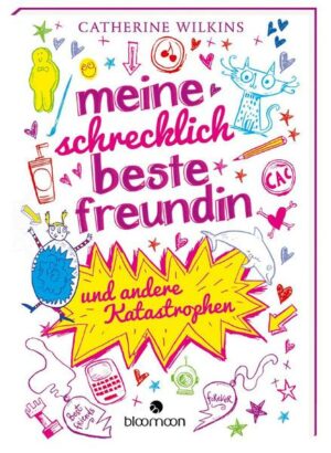 Meine schrecklich beste Freundin und andere Katastrophen / Und andere Katastrophen Bd. 1