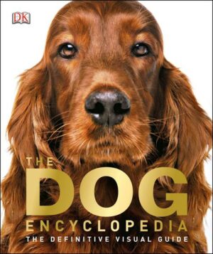 The Dog Encyclopedia: The Definitive Visual Guide