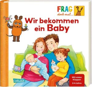 Frag doch mal ... die Maus: Wir bekommen ein Baby