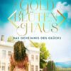 Das Goldblütenhaus - Das Geheimnis des Glücks
