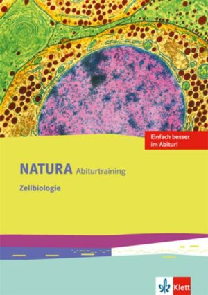 Natura Abiturtraining Zellbiologie