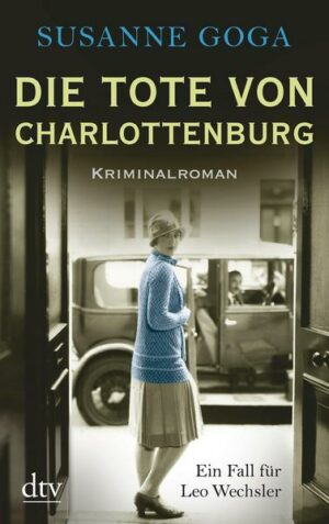 Die Tote von Charlottenburg / Leo Wechsler Bd.3