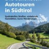 Die schönsten Autotouren in Südtirol