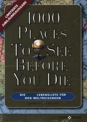 1000 Places To See Before You Die - Limitierte überarbeitete Jubiläumsausgabe