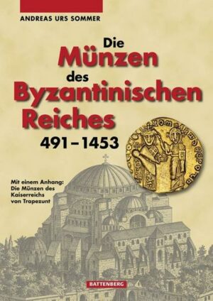 Die Münzen des Byzantinischen Reiches 491-1453