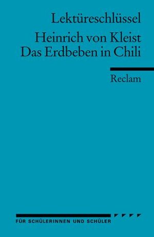 Lektüreschlüssel zu Heinrich von Kleist: Das Erdbeben in Chili