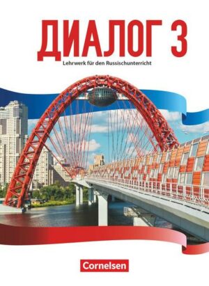 Dialog - Lehrwerk für den Russischunterricht - Russisch als 2. Fremdsprache - Ausgabe 2016 - Band 3