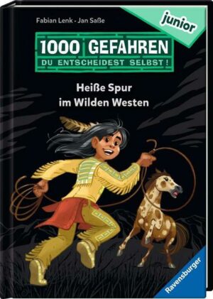 1000 Gefahren junior - Heiße Spur im Wilden Westen (Erstlesebuch mit 'Entscheide selbst'-Prinzip für Kinder ab 7 Jahren)