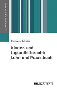 Kinder- und Jugendhilferecht: Lehr- und Praxisbuch