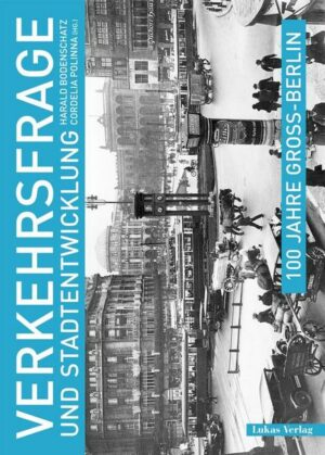 100 Jahre Groß-Berlin / Verkehrsfrage und Stadtentwicklung