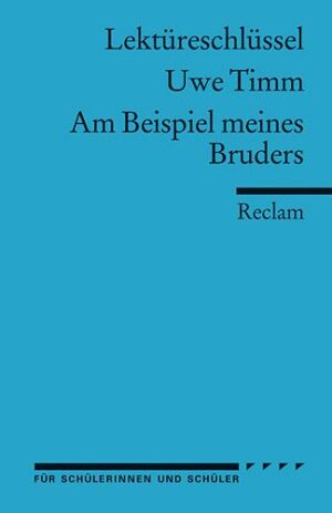 Lektüreschlüssel zu Uwe Timm: Am Beispiel meines Bruders