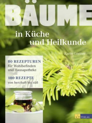 Bäume - in Küche und Heilkunde