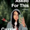 No One Asked for This: Essays