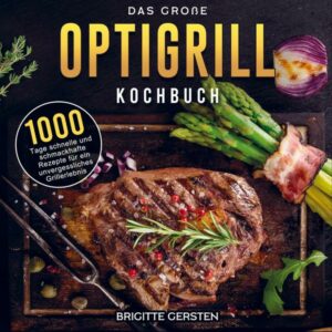 Das große OptiGrill Kochbuch