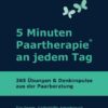 5 Minuten Paartherapie an jedem Tag - 365 Übungen und Denkimpulse aus der Paarberatung