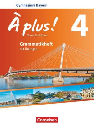 À plus ! - Französisch als 1. und 2. Fremdsprache - Bayern - Ausgabe 2017 - Band 4