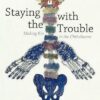 Staying with the Trouble