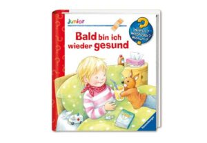 Bald bin ich wieder gesund / Wieso? Weshalb? Warum? Junior Bd. 45