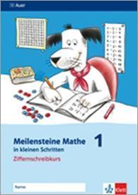 Meilensteine Mathe in kleinen Schritten 1/2. Ziffernschreibkurs