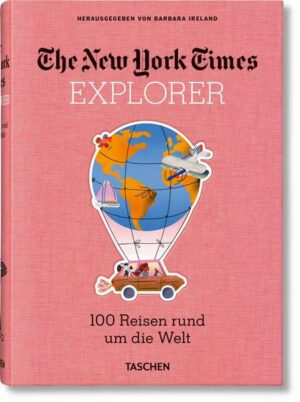 The New York Times Explorer. 100 Reisen rund um die Welt