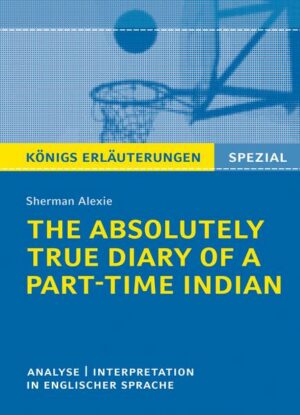 Königs Erläuterungen: The Absolutely True Diary of a Part-Time Indian