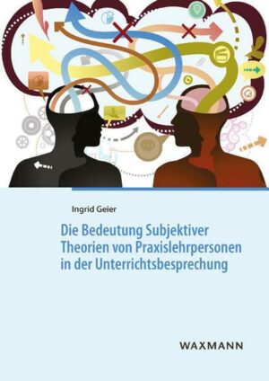 Die Bedeutung Subjektiver Theorien von Praxislehrpersonen in der Unterrichtsbesprechung