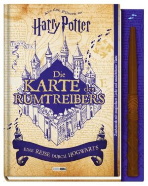 Aus den Filmen zu Harry Potter: Die Karte des Rumtreibers - Eine Reise durch Hogwarts