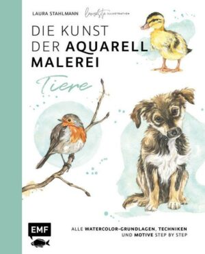 Die Kunst der Aquarellmalerei – Tiere: alle Watercolor-Grundlagen