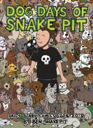 Dog Days of Snake Pit: Daily Diary Comics 2016-2018