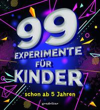 99 Experimente für Kinder schon ab 5 Jahre