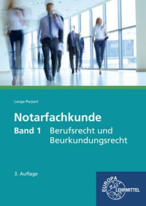 Notarfachkunde - Berufsrecht und Beurkundungsrecht