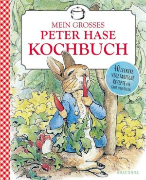 Beatrice Potter: Mein großes Peter-Hase-Kochbuch