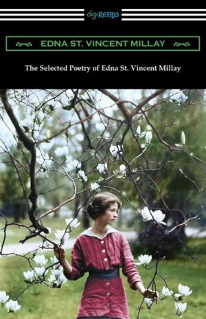 The Selected Poetry of Edna St. Vincent Millay